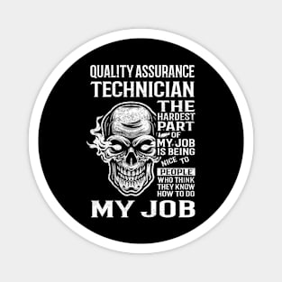 Quality Assurance Technician T Shirt - The Hardest Part Gift Item Tee Magnet